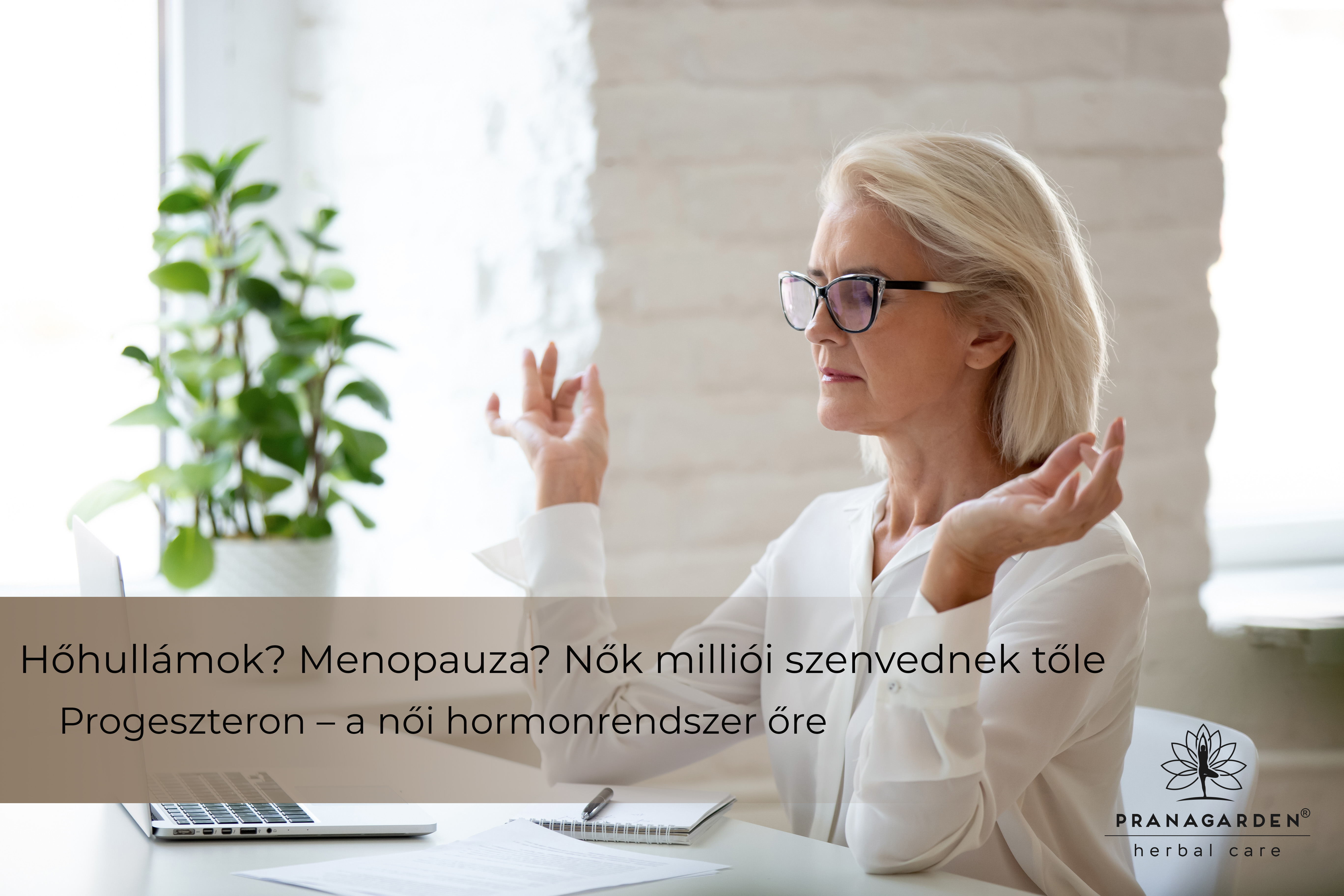 Hőhullámok? Menopauza? Nők milliói szenvednek tőle. Progeszteron – a női hormonrendszer őre